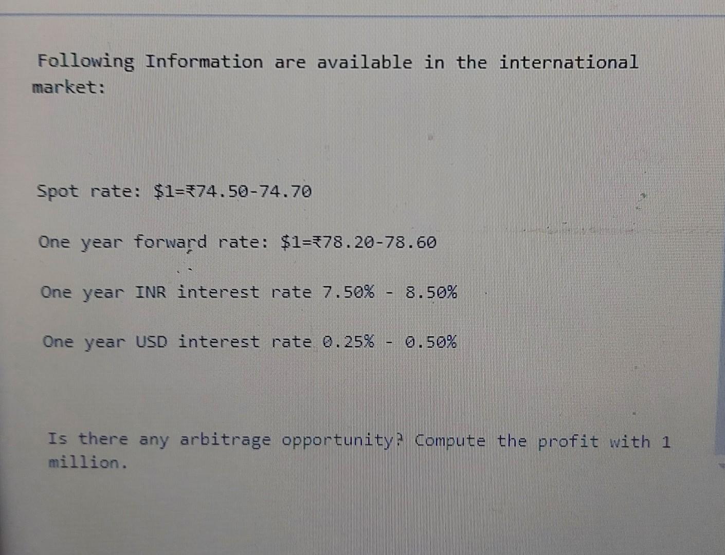Following Information Are Available In The International Market Spot Rate 1 374 50 74 70 One Year Forward Rate 1 27 1