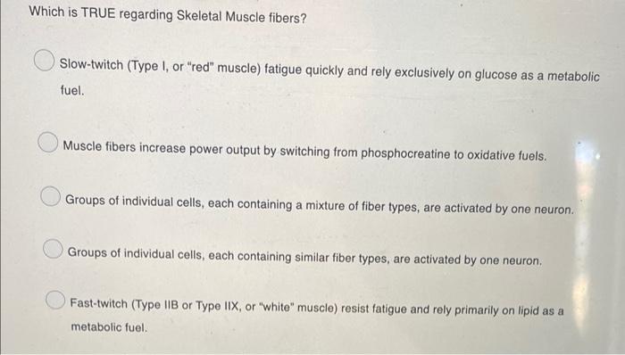 Which Is True Regarding Skeletal Muscle Fibers Slow Twitch Type I Or Red Muscle Fatigue Quickly And Rely Exclusive 1