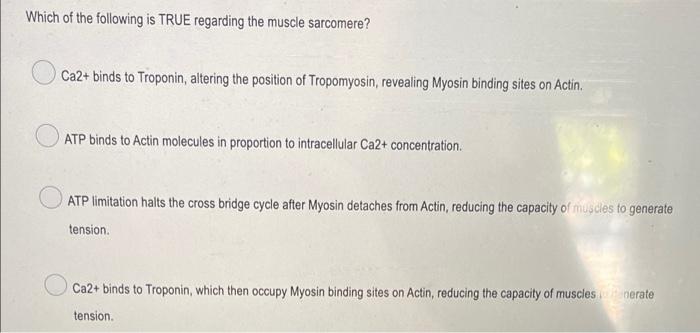 Which Of The Following Is True Regarding The Muscle Sarcomere Ca2 Binds To Troponin Altering The Position Of Tropomyo 1