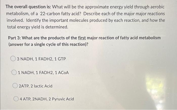The Overall Question Is What Will Be The Approximate Energy Yield Through Aerobic Metabolism Of A 22 Carbon Fatty Acid 1