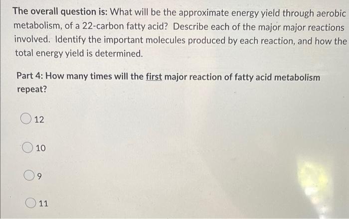 The Overall Question Is What Will Be The Approximate Energy Yield Through Aerobic Metabolism Of A 22 Carbon Fatty Acid 1