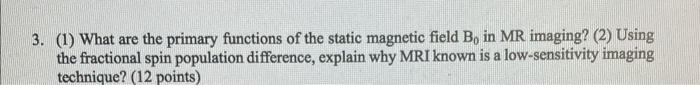 3 1 What Are The Primary Functions Of The Static Magnetic Field B In Mr Imaging 2 Using The Fractional Spin Popul 1