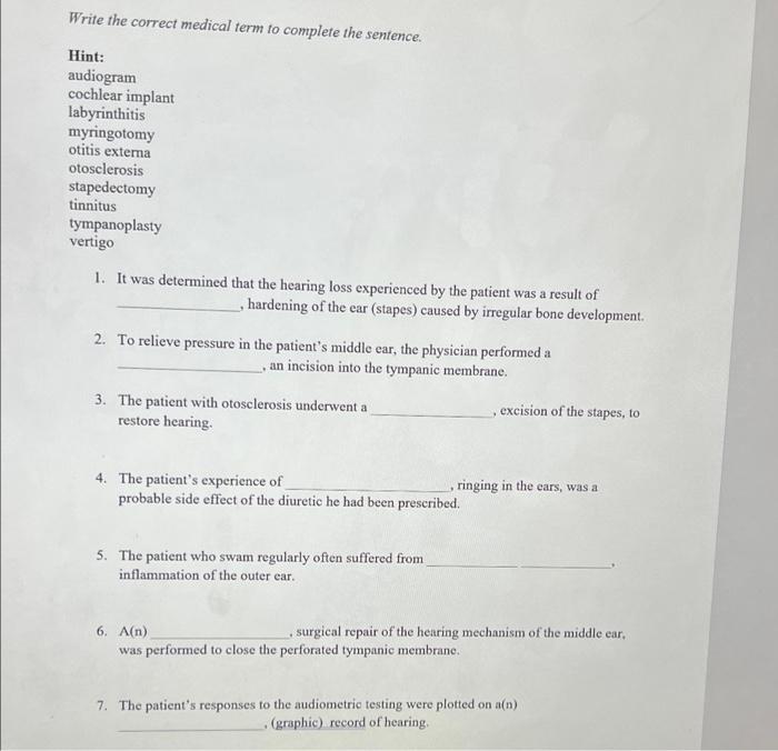 Write The Correct Medical Term To Complete The Sentence Hint Audiogram Cochlear Implant Labyrinthitis Myringotomy Otit 1