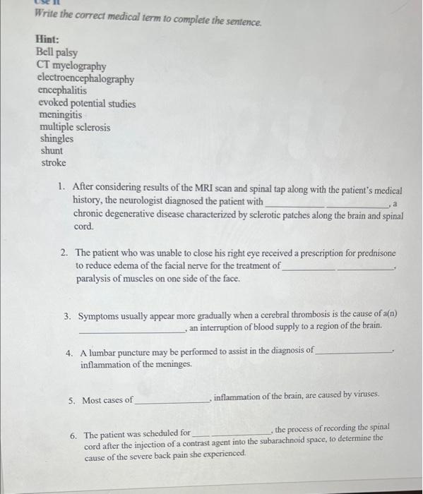 Write The Correct Medical Term To Complete The Sentence Hint Bell Palsy Ct Myelography Electroencephalography Encephal 1