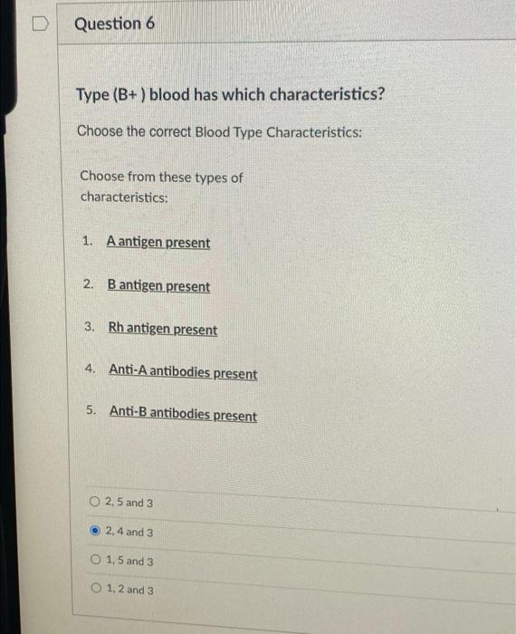 D Question 6 Type B Blood Has Which Characteristics Choose The Correct Blood Type Characteristics Choose From Thes 1