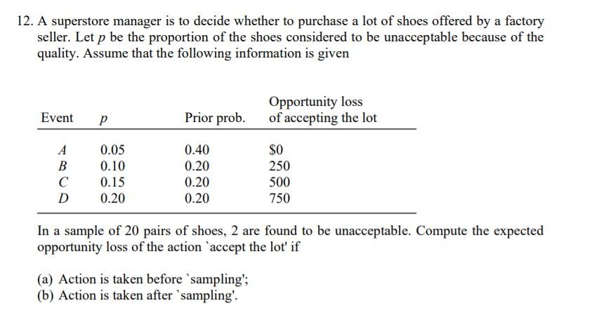 12 A Superstore Manager Is To Decide Whether To Purchase A Lot Of Shoes Offered By A Factory Seller Let P Be The Propo 1
