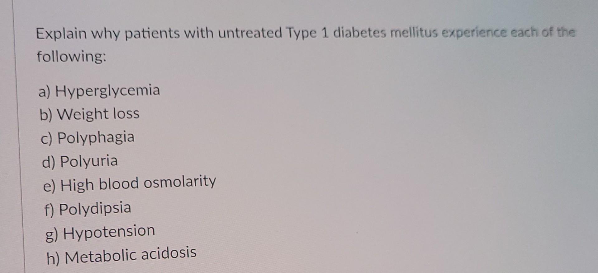 Explain Why Patients With Untreated Type 1 Diabetes Mellitus Experience Each Of The Following A Hyperglycemia B Weigh 1