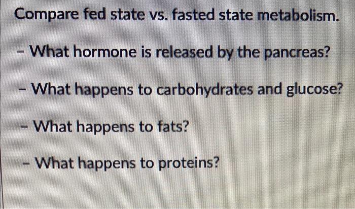Compare Fed State Vs Fasted State Metabolism What Hormone Is Released By The Pancreas What Happens To Carbohydrates A 1