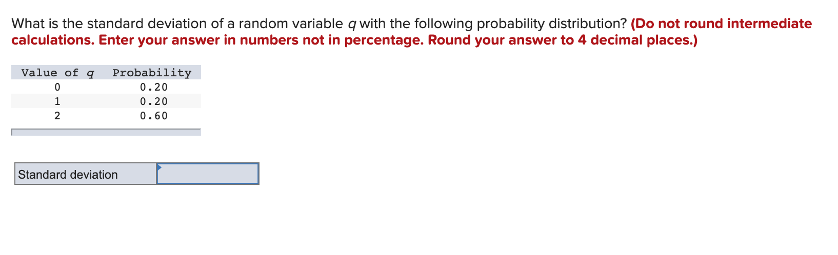 What Is The Standard Deviation Of A Random Variable Q With The Following Probability Distribution Do Not Round Interme 1