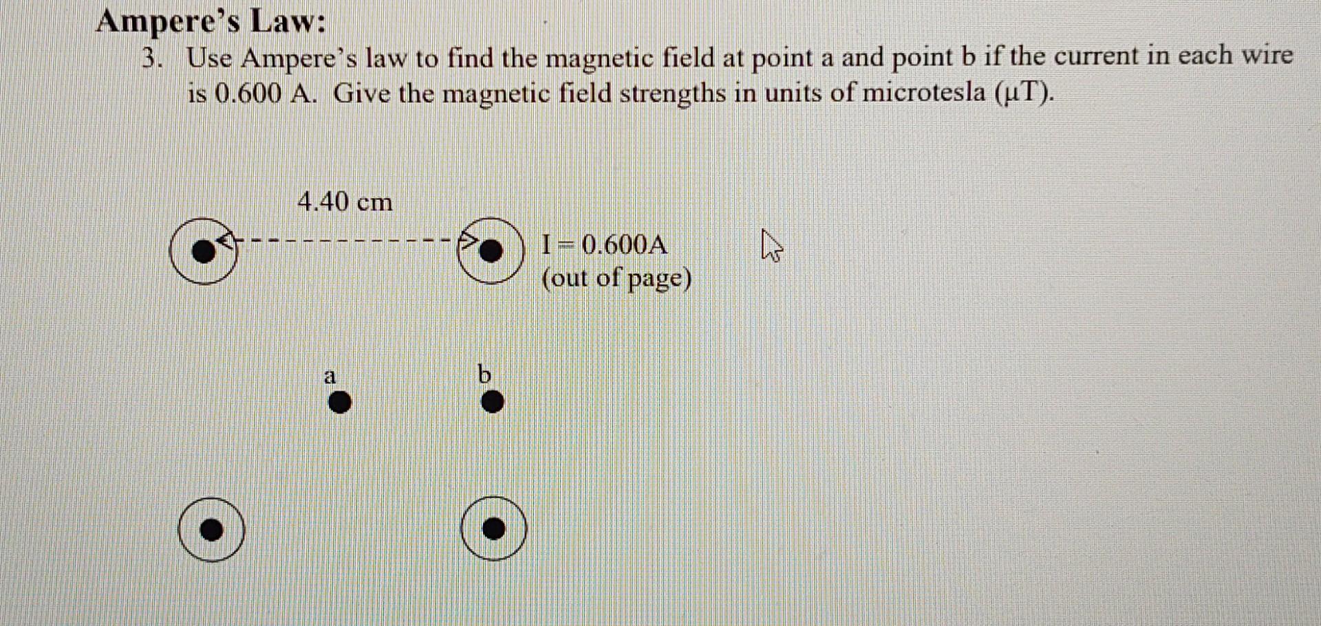 Ampere S Law 3 Use Ampere S Law To Find The Magnetic Field At Point A And Point B If The Current In Each Wire Is 0 600 1