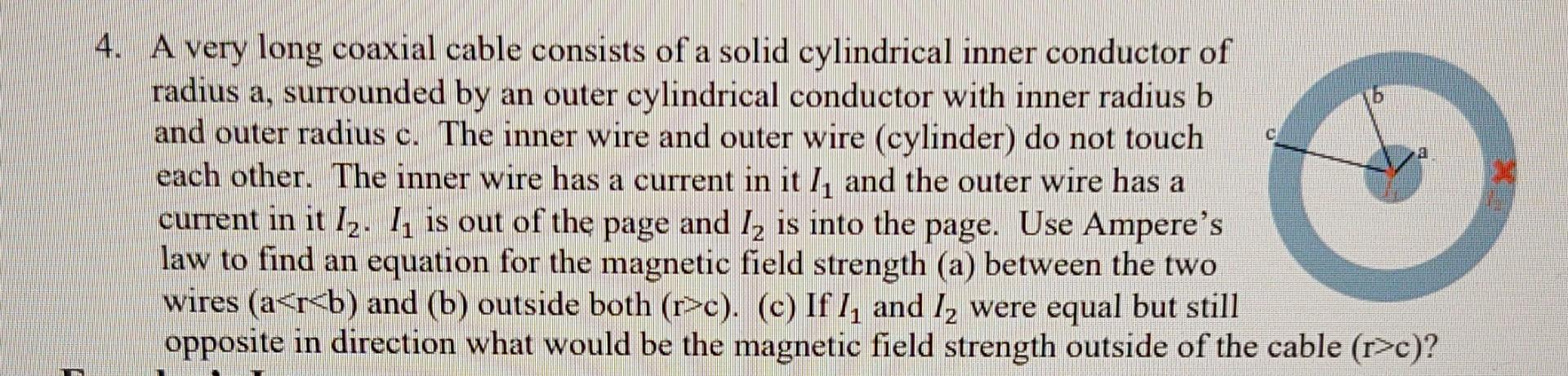 A 4 A Very Long Coaxial Cable Consists Of A Solid Cylindrical Inner Conductor Of Radius A Surrounded By An Outer Cylin 1