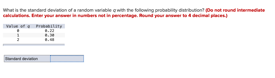 What Is The Standard Deviation Of A Random Variable Q With The Following Probability Distribution Do Not Round Interme 1