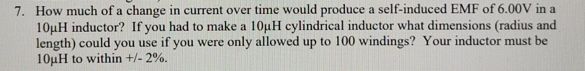 7 How Much Of A Change In Current Over Time Would Produce A Self Induced Emf Of 6 00v In A 10uh Inductor If You Had To 1