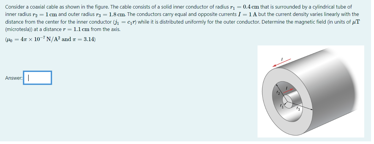 Consider A Coaxial Cable As Shown In The Figure The Cable Consists Of A Solid Inner Conductor Of Radius Ri 0 4 Cm Tha 1