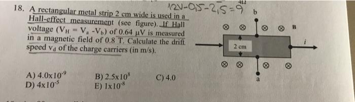 452 12v 0 5 2 5 9 18 A Rectangular Metal Strip 2 Cm Wide Is Used In A Hall Effect Measurement See Figure If Hall Vol 1