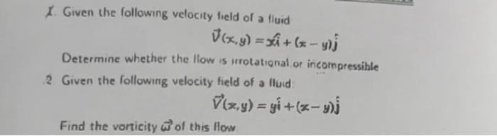 I Given The Following Velocity Field Of A Fluid D X Y X Y Determine Whether The Flow Is Wrotational Or Incompre 1