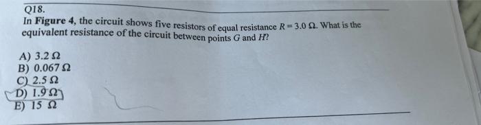 Q18 In Figure 4 The Circuit Shows Five Resistors Of Equal Resistance R 3 0 9 What Is The Equivalent Resistance Of The 1