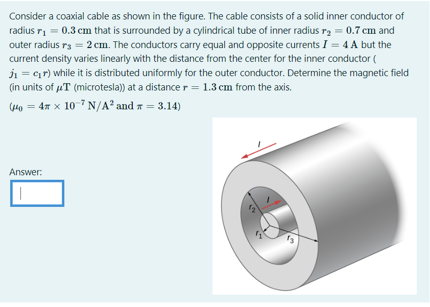 Consider A Coaxial Cable As Shown In The Figure The Cable Consists Of A Solid Inner Conductor Of Radius Ri 0 3 Cm Tha 1