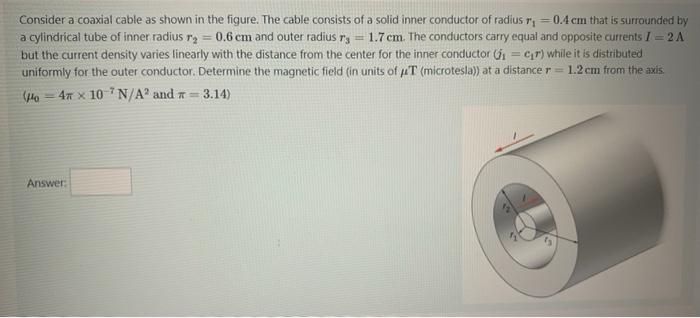 Consider A Coaxial Cable As Shown In The Figure The Cable Consists Of A Solid Inner Conductor Of Radius Ry 0 4 Cm That 1