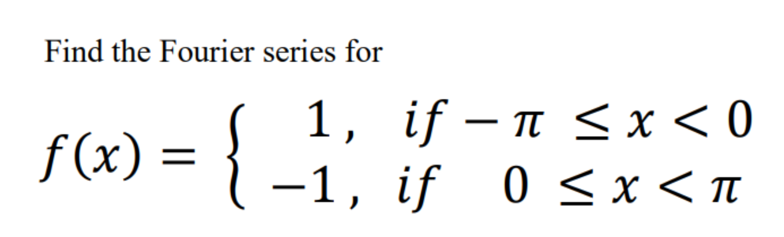 Find The Fourier Series For 1 F X If N X 0 1 If 0 X 1 1