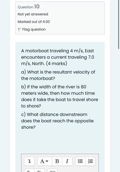 Question 10 Not Yet Answered Marked Out Of 4 00 P Flag Question A Motorboat Traveling 4 M S East Encounters A Current T 1