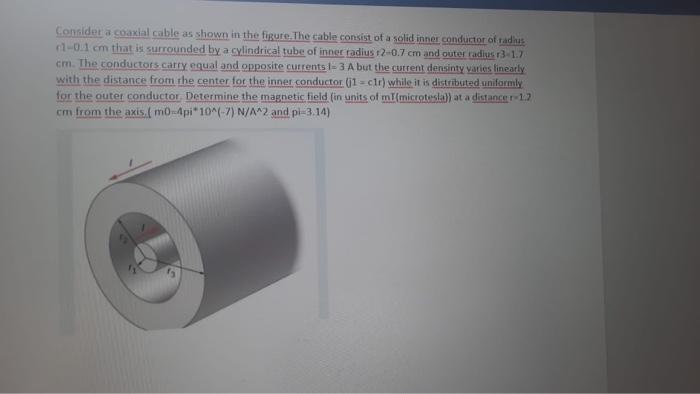 Consider A Coaxial Cable As Shown In The Figure The Cable Consist Of A Solid Inner Conductor Of Radies 1 0 1 Cm That I 1