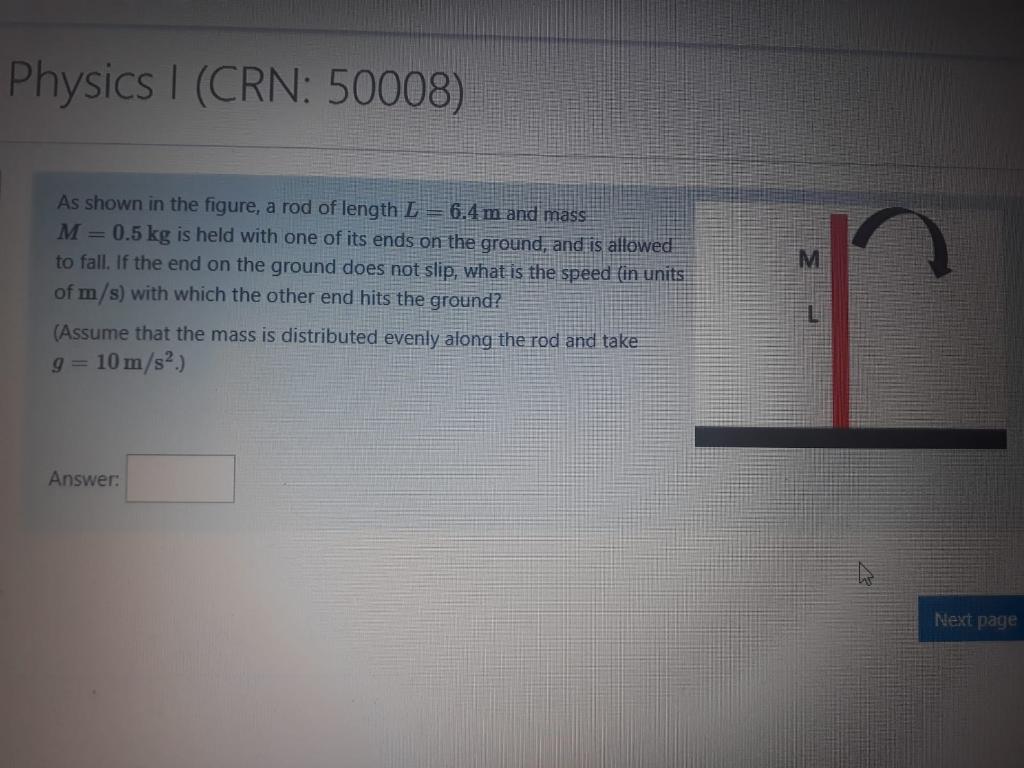 Physics I Crn 50008 M As Shown In The Figure A Rod Of Length L 6 4 M And Mass M 0 5 Kg Is Held With One Of Its E 1