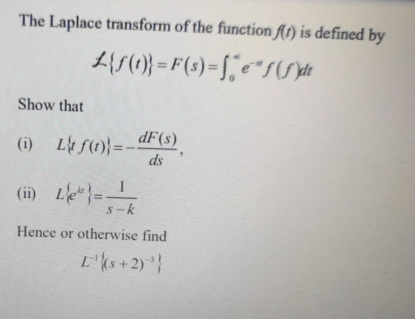 The Laplace Transform Of The Function F T Is Defined By S T F S S 6 F S Dt Show That I 0 L 1 Df S Ds 1