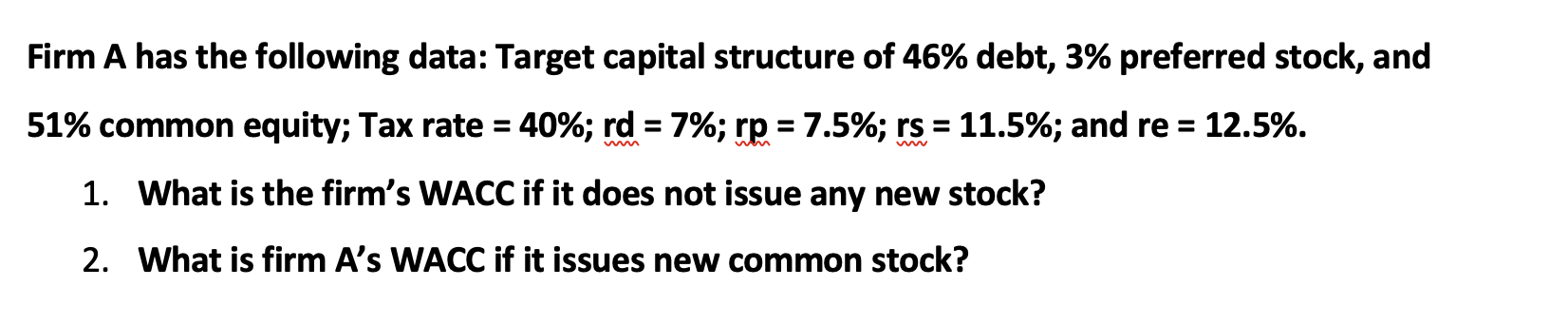 Firm A Has The Following Data Target Capital Structure Of 46 Debt 3 Preferred Stock And 51 Common Equity Tax Rate 1