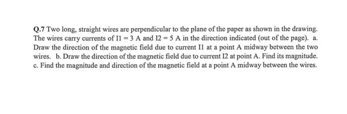 Q 7 Two Long Straight Wires Are Perpendicular To The Plane Of The Paper As Shown In The Drawing The Wires Carry Curren 1