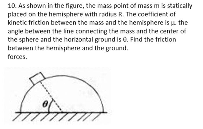 10 As Shown In The Figure The Mass Point Of Mass M Is Statically Placed On The Hemisphere With Radius R The Coefficie 1