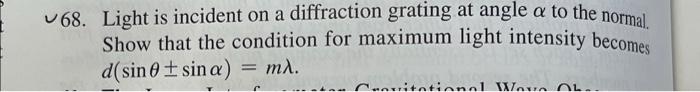 U68 Light Is Incident On A Diffraction Grating At Angle A To The Normal Show That The Condition For Maximum Light Inten 1