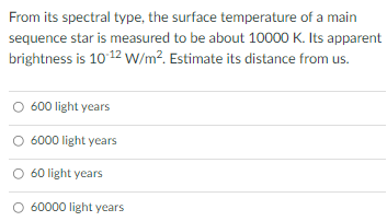 From Its Spectral Type The Surface Temperature Of A Main Sequence Star Is Measured To Be About 10000 K Its Apparent Br 1