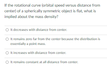 If The Rotational Curve Orbital Speed Versus Distance From Center Of A Spherically Symmetric Object Is Flat What Is I 1