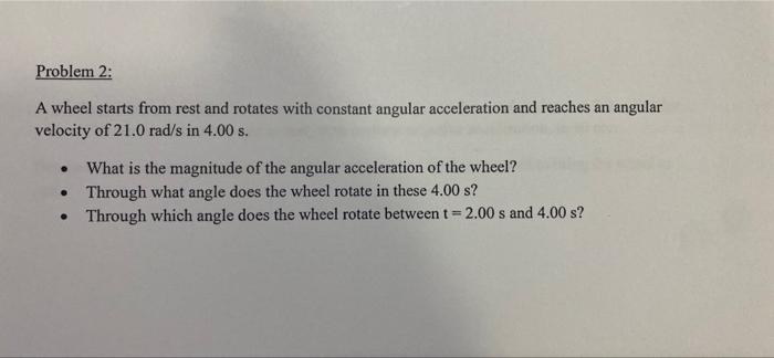 Problem 2 A Wheel Starts From Rest And Rotates With Constant Angular Acceleration And Reaches An Angular Velocity Of 21 1