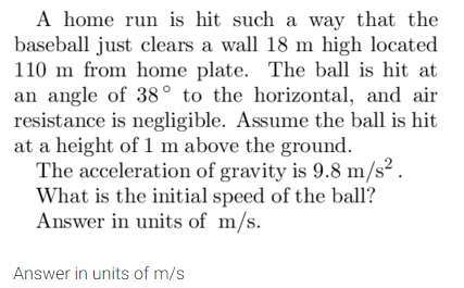A Home Run Is Hit Such A Way That The Baseball Just Clears A Wall 18 M High Located 110 M From Home Plate The Ball Is H 1