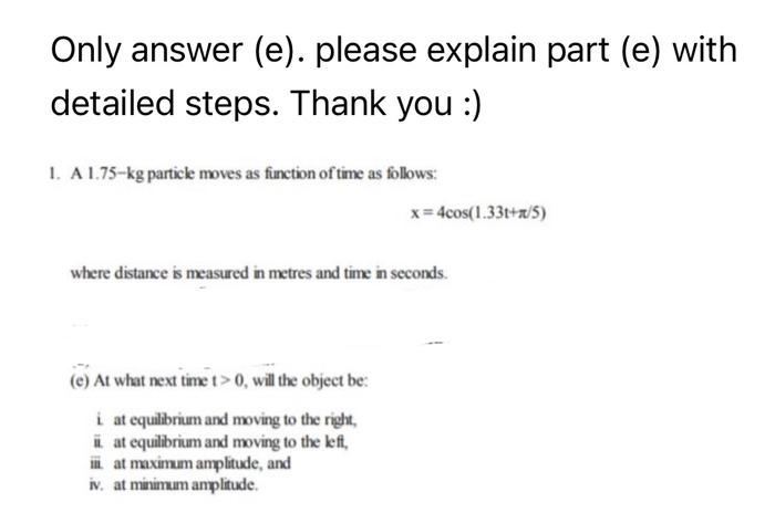 Only Answer E Please Explain Part E With Detailed Steps Thank You 1 A 1 75 Kg Particle Moves As Function Of Ti 1