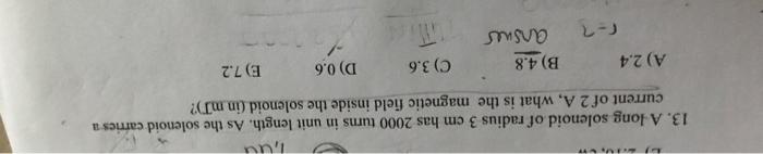 1 Uu 13 A Long Solenoid Of Radius 3 Em Has 2000 Turns In Unit Length As The Solenoid Carries A Current Of 2 A What Is 1
