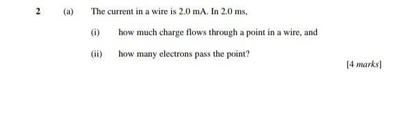 2 A The Current In A Wire Is 2 0 Ma In 2 0 Ms 1 How Much Charge Flows Through A Point In A Wire And How Many Elec 1