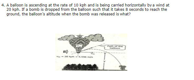 4 A Balloon Is Ascending At The Rate Of 10 Kph And Is Being Carried Horizontally By A Wind At 20 Kph If A Bomb Is Drop 1