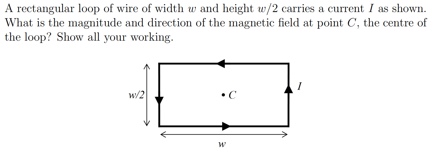 A Rectangular Loop Of Wire Of Width W And Height W 2 Carries A Current I As Shown What Is The Magnitude And Direction O 1
