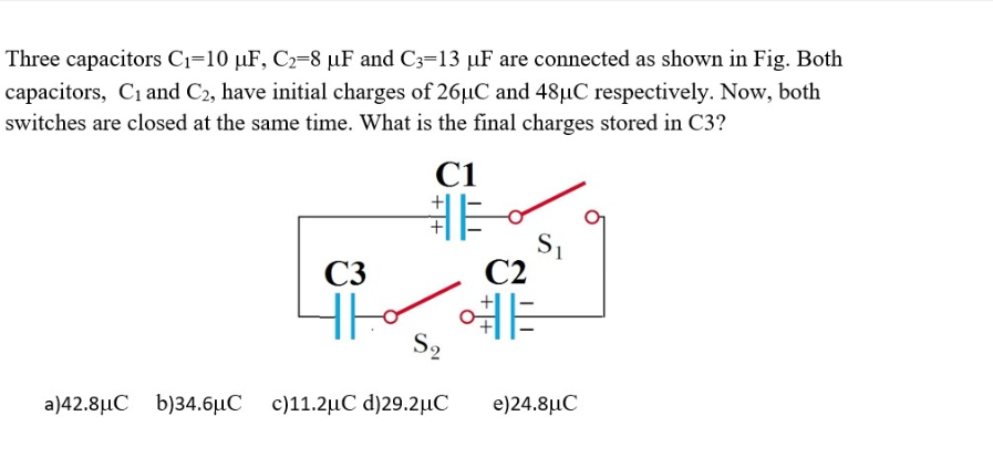 Three Capacitors C1 10 Uf C2 8 Uf And C3 13 Uf Are Connected As Shown In Fig Both Capacitors C1 And C2 Have Initial 1