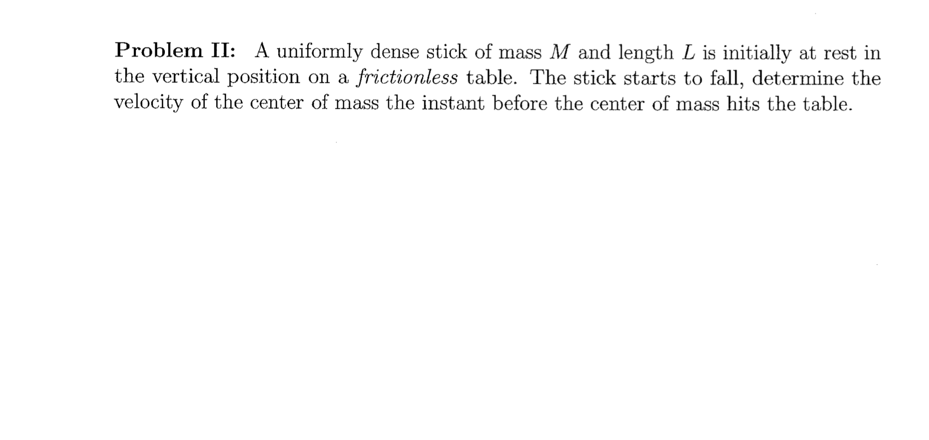 Problem Ii A Uniformly Dense Stick Of Mass M And Length L Is Initially At Rest In The Vertical Position On A Frictionle 1