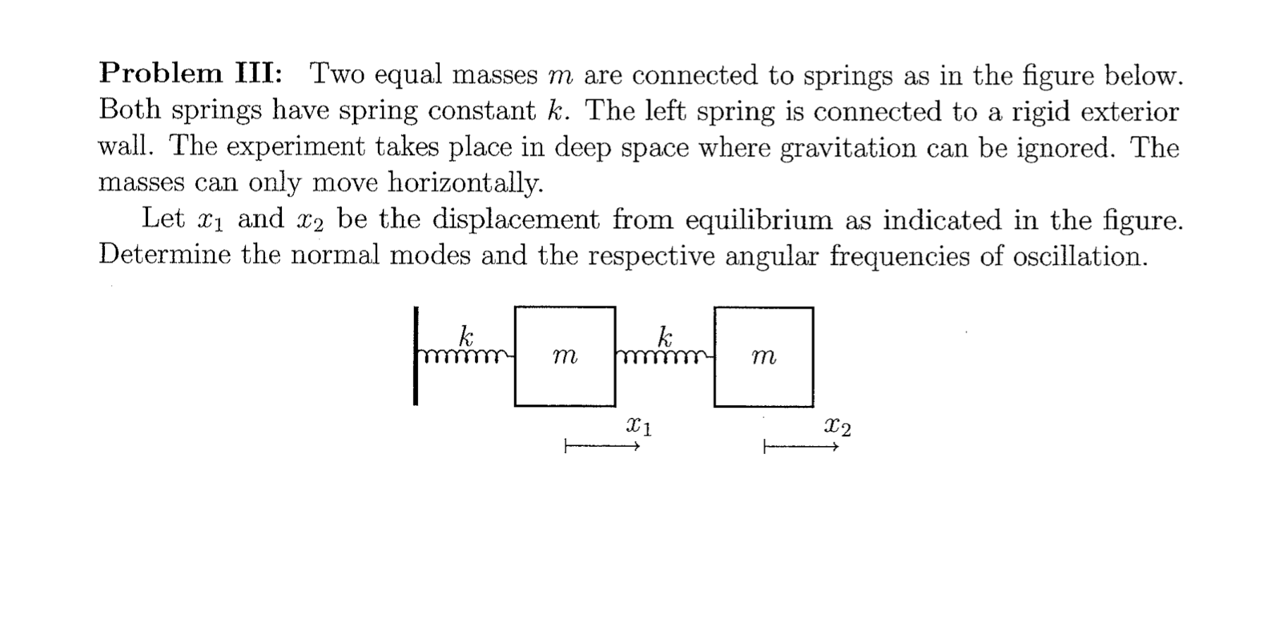 Problem Iii Two Equal Masses M Are Connected To Springs As In The Figure Below Both Springs Have Spring Constant K Th 1