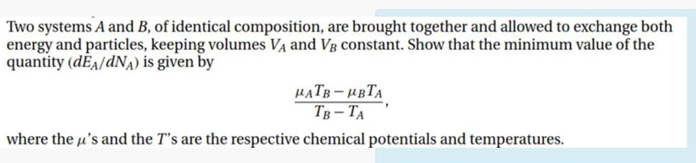 Two Systems A And B Of Identical Composition Are Brought Together And Allowed To Exchange Both Energy And Particles K 1