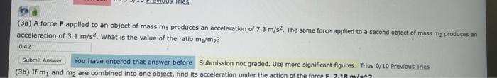 Nes 3a A Force F Applied To An Object Of Mass M Produces An Acceleration Of 7 3 M S2 The Same Force Applied To A Sec 1