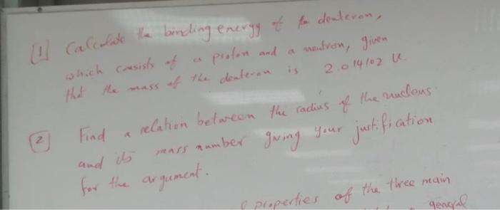 I Calculate The Binding Energy Of To Deuteron Which Cresists Of Proton And A Neodron Given 2 014102 U Justification 2 1