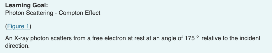 Learning Goal Photon Scattering Compton Effect Figure 1 An X Ray Photon Scatters From A Free Electron At Rest At An 1
