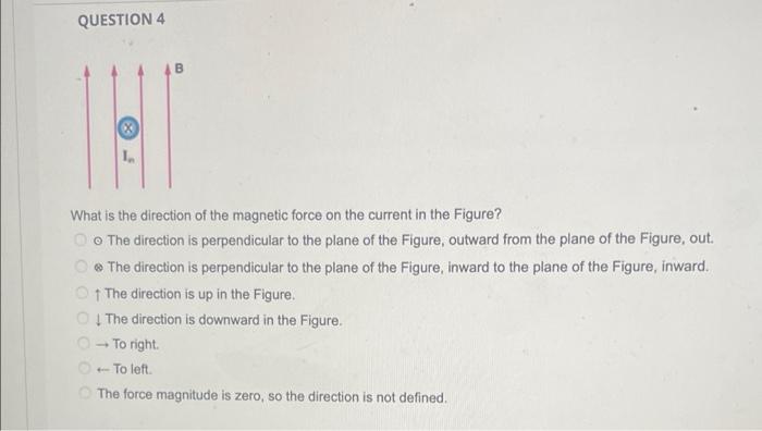 Question 4 B What Is The Direction Of The Magnetic Force On The Current In The Figure The Direction Is Perpendicular To 1