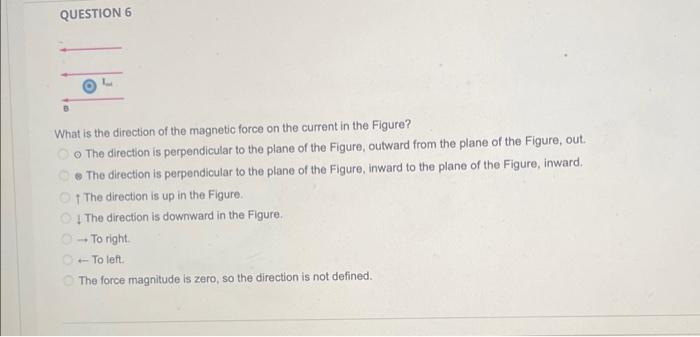 Question 4 B What Is The Direction Of The Magnetic Force On The Current In The Figure The Direction Is Perpendicular To 3